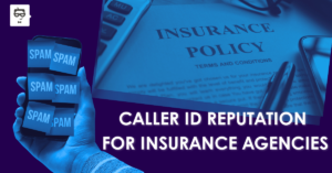 Why Your Insurance Agency’s Calls Are Marked Spam